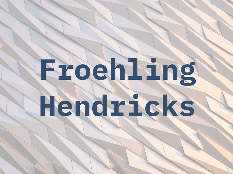 Froehling Hendricks