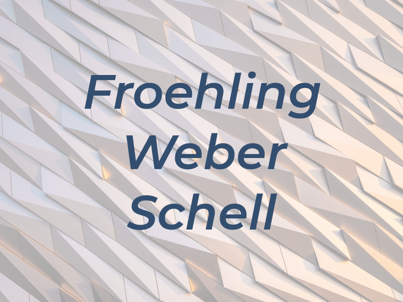 Froehling Weber & Schell