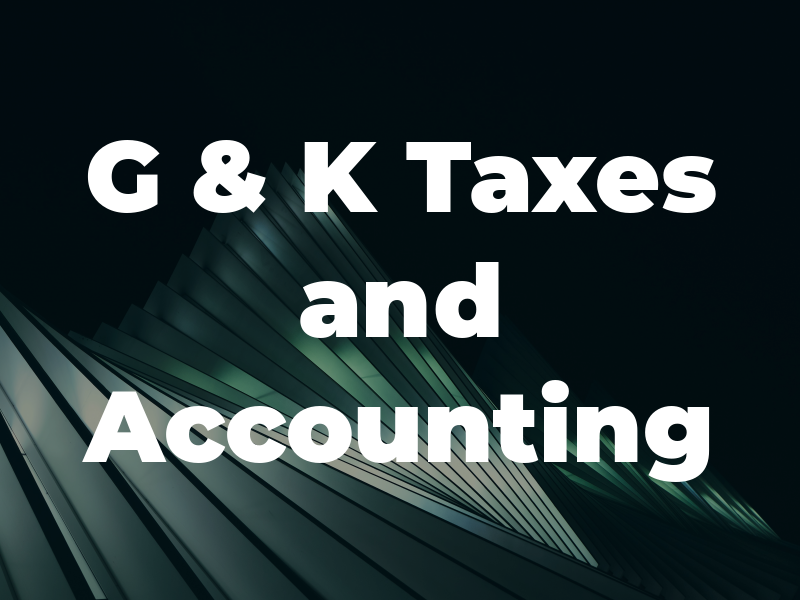 G & K Taxes and Accounting