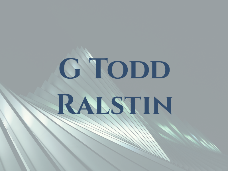G Todd Ralstin