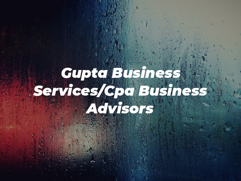 Gupta Tax & Business Services/Cpa & Business Advisors