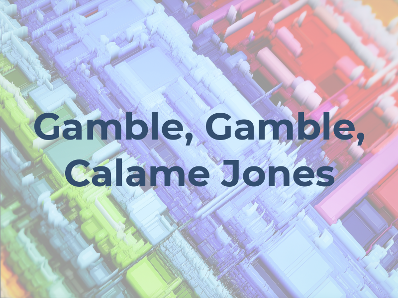 Gamble, Gamble, Calame & Jones