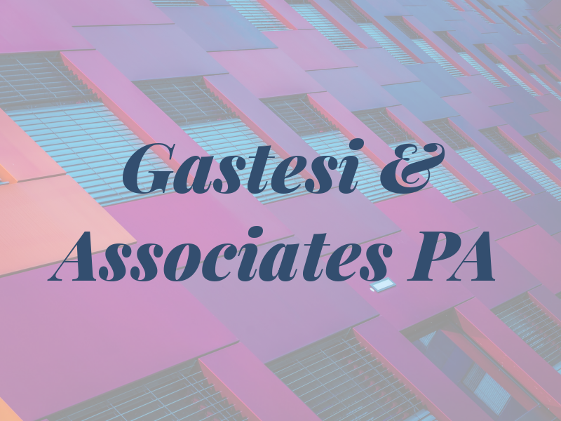 Gastesi & Associates PA