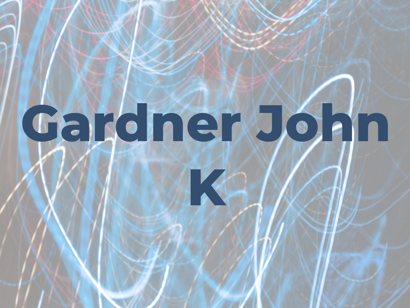 Gardner John K