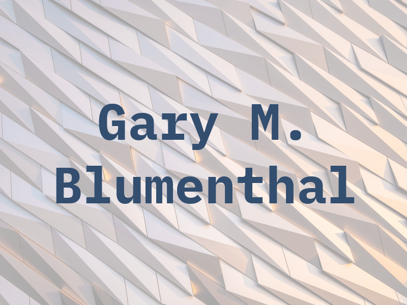 Gary M. Blumenthal
