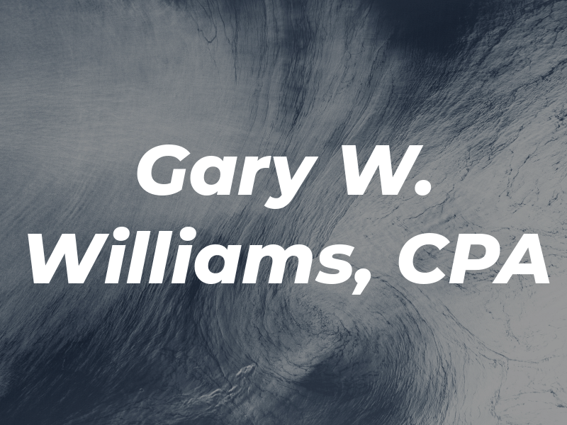 Gary W. Williams, CPA