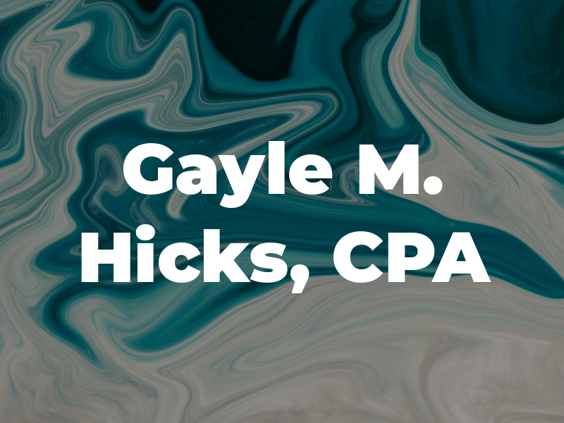 Gayle M. Hicks, CPA