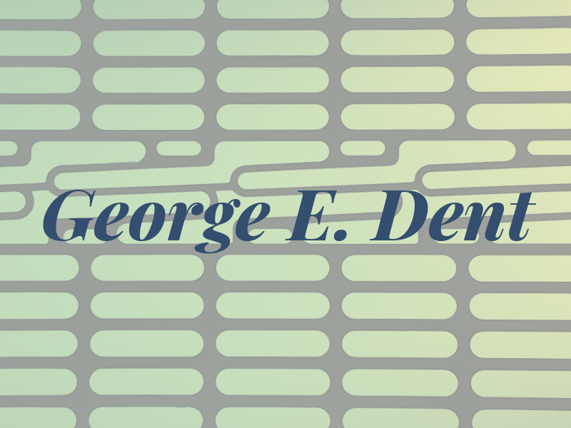 George E. Dent