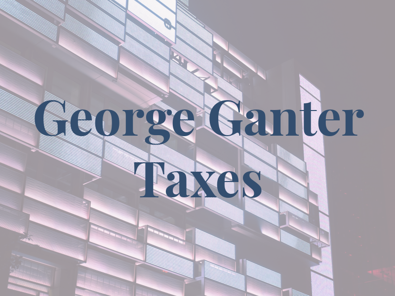 George Ganter Taxes