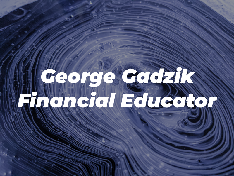 George Gadzik - Financial Educator