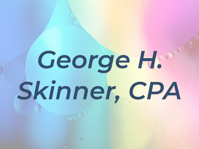 George H. Skinner, CPA