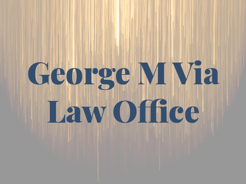 George M Via Law Office