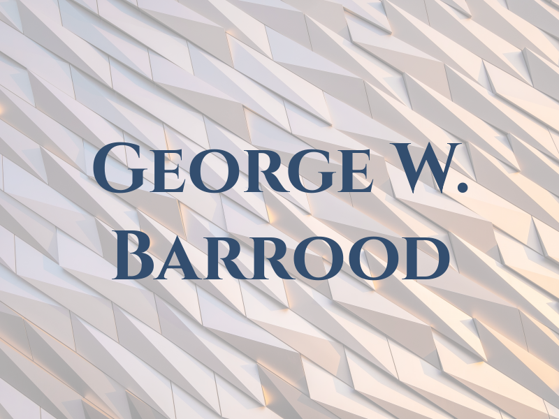 George W. Barrood