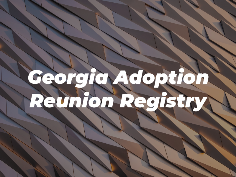Georgia Adoption Reunion Registry