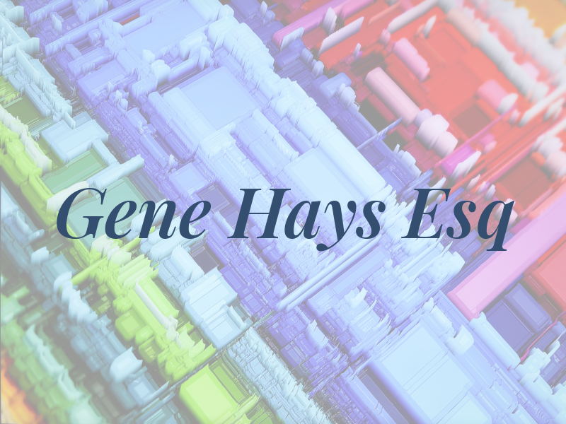 Gene Hays Esq
