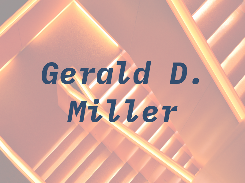 Gerald D. Miller