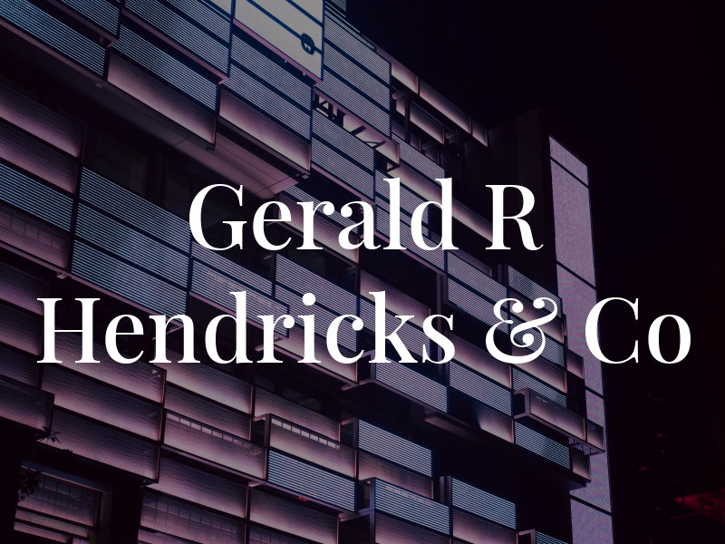 Gerald R Hendricks & Co