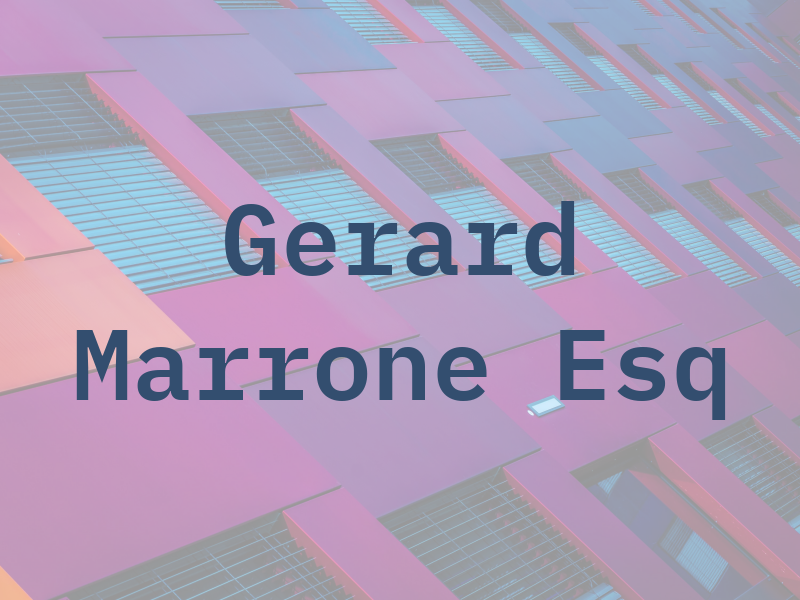 Gerard Marrone Esq