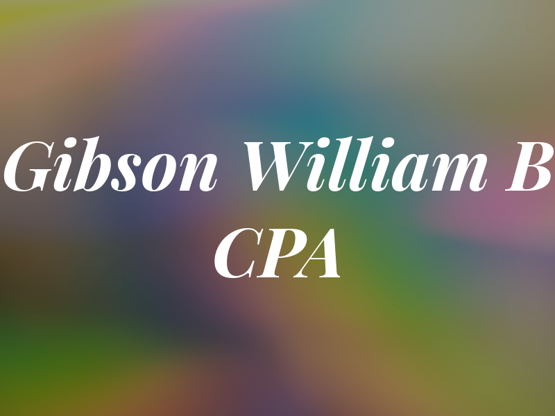Gibson William B CPA