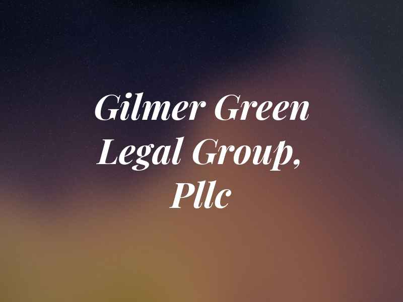 Gilmer & Green Legal Group, Pllc