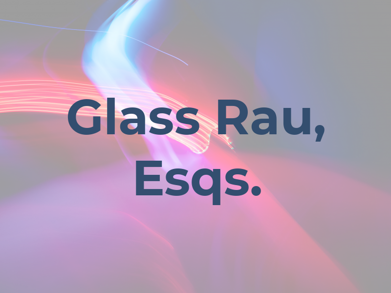 Glass & Rau, Esqs.
