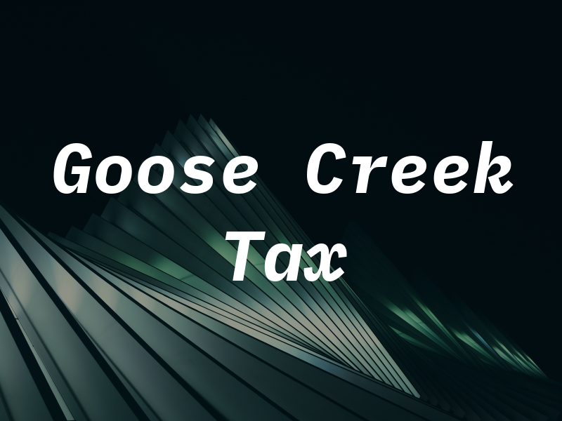 Goose Creek Tax
