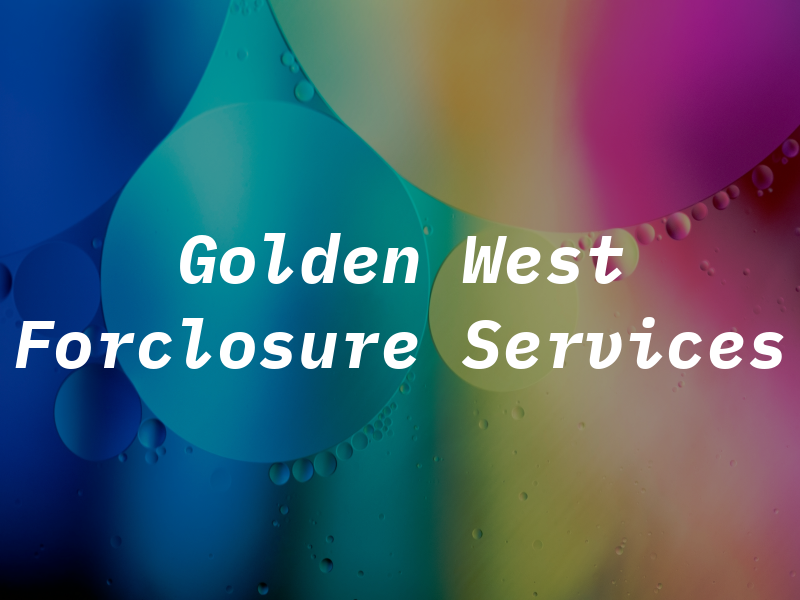 Golden West Forclosure Services