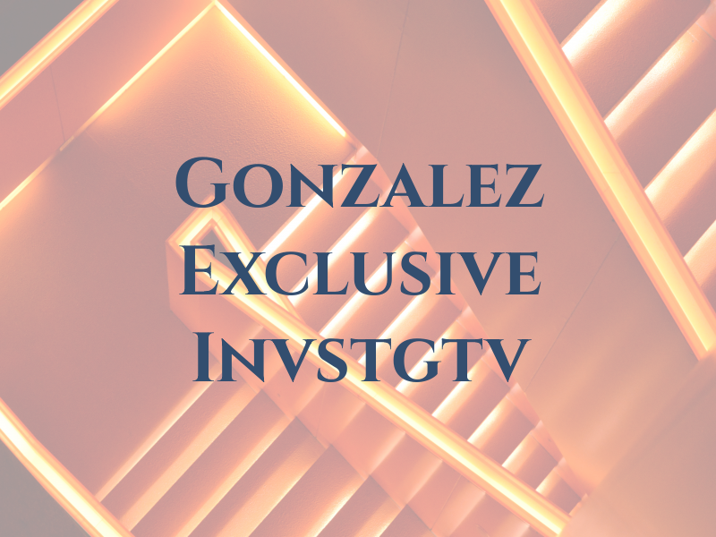 Gonzalez Exclusive Invstgtv