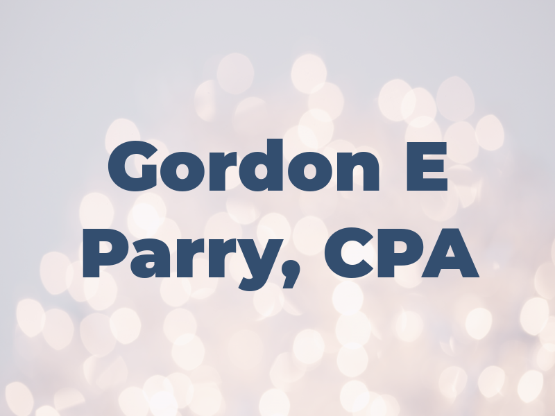 Gordon E Parry, CPA