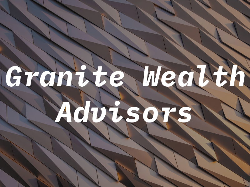 Granite Wealth Advisors