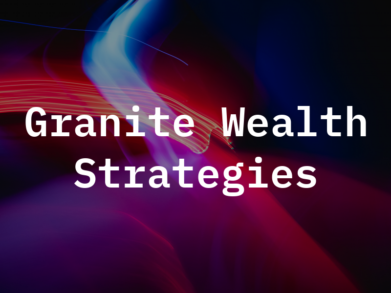 Granite Wealth Strategies