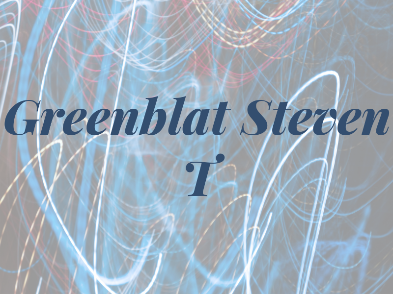 Greenblat Steven T