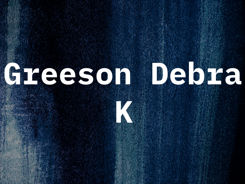 Greeson Debra K