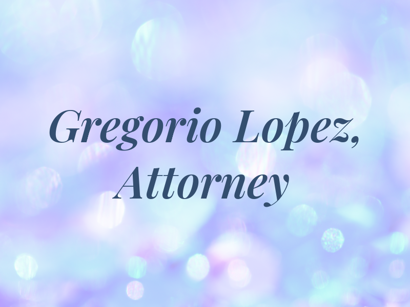Gregorio R. Lopez, Attorney At Law