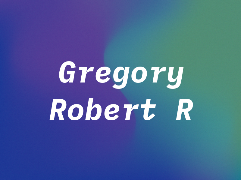 Gregory Robert R