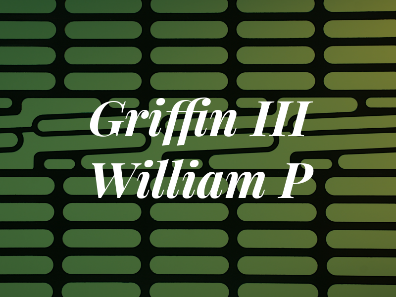Griffin III William P
