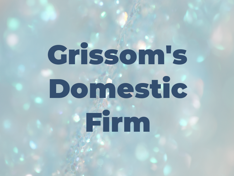 Grissom's Domestic Law Firm