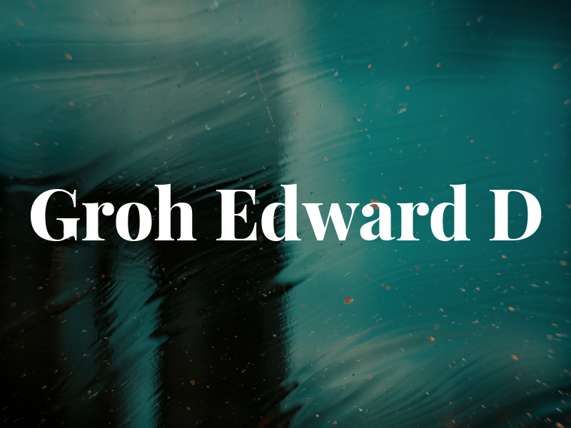 Groh Edward D