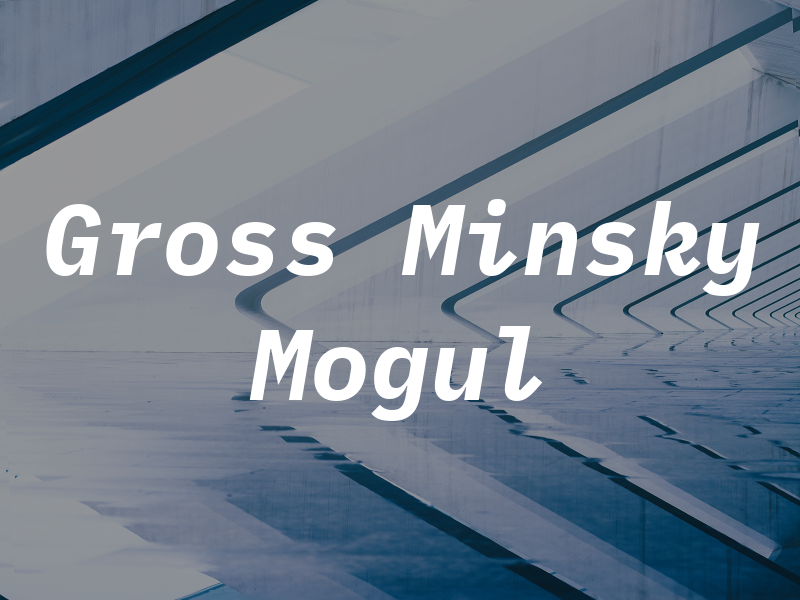 Gross Minsky & Mogul