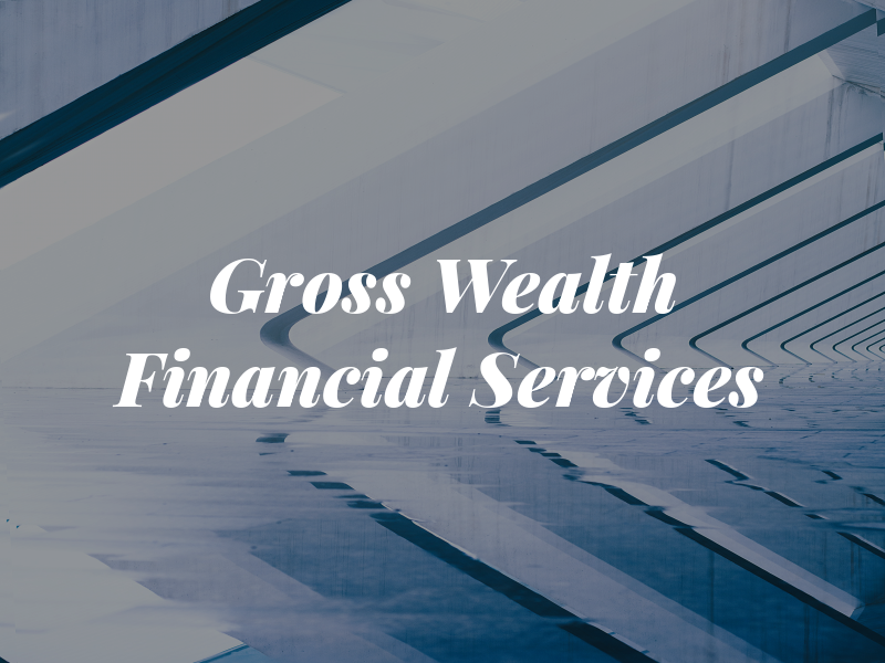 Gross Wealth & Financial Services