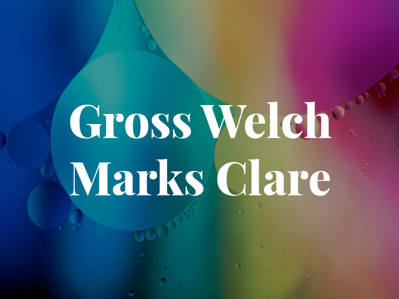Gross Welch Marks Clare