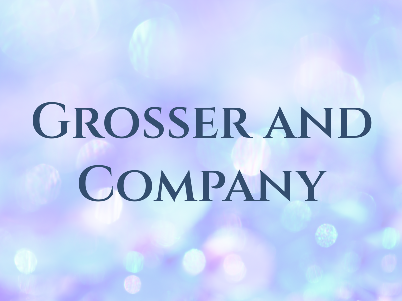 Grosser and Company
