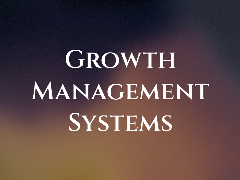 Growth Management Systems