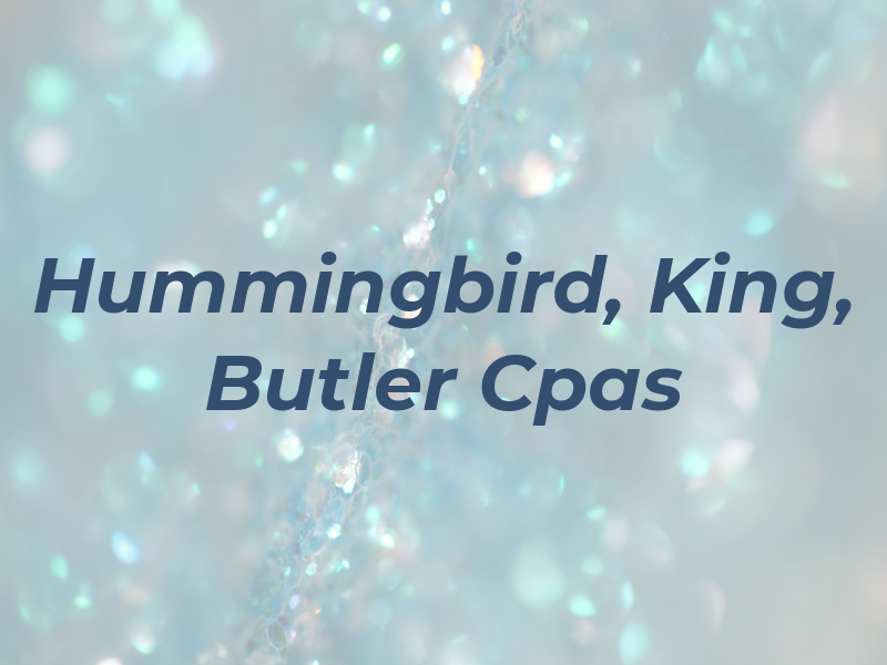 Hummingbird, King, and Butler Cpas