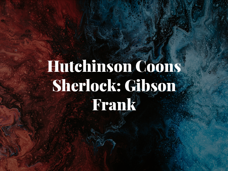 Hutchinson Cox Coons Orr & Sherlock: Gibson Frank C