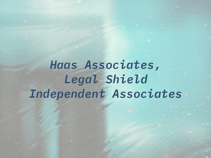 Haas & Associates, Legal Shield Independent Associates