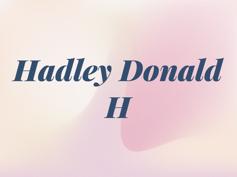 Hadley Donald H