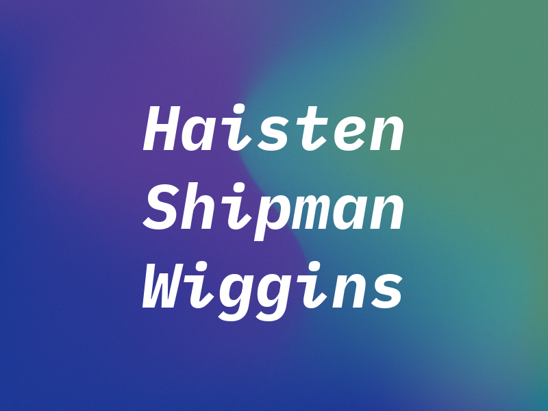 Haisten Shipman & Wiggins