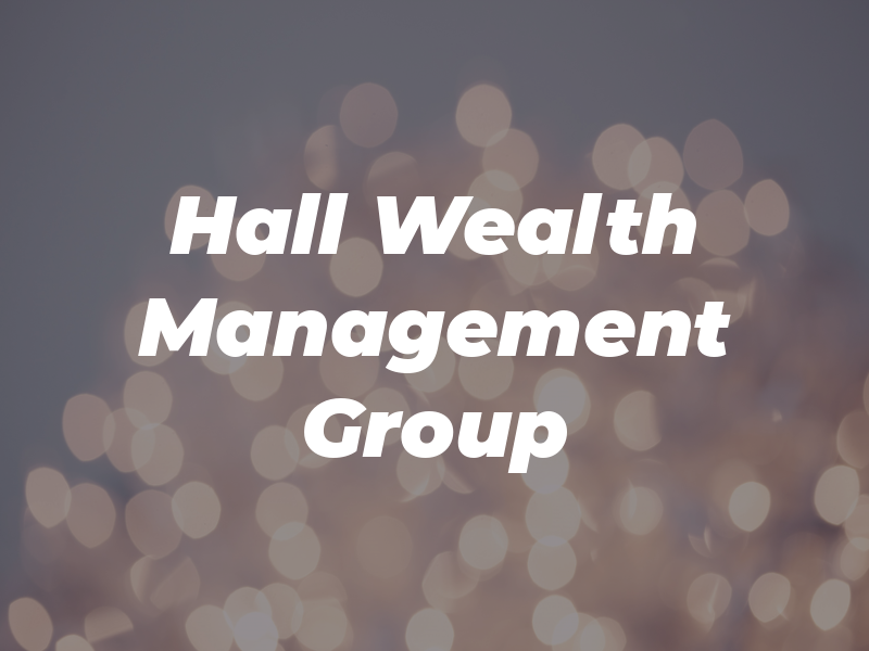 Hall Wealth Management Group