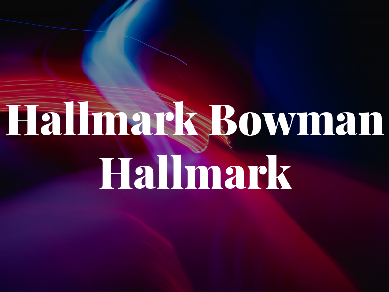 Hallmark Bowman & Hallmark